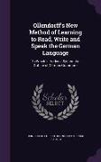 Ollendorff's New Method of Learning to Read, Write and Speak the German Language: To Which Is Added a Systematic Outline of German Grammar--