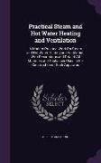 Practical Steam and Hot Water Heating and Ventilation: A Modern Practical Work On Steam and Hot Water Heating and Ventilation, With Descriptions and D