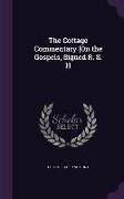 The Cottage Commentary [On the Gospels, Signed R. S. H