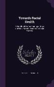 Towards Racial Health: A Handbook On the Training of Boys and Girls, Parents, Teachers & Social Workers