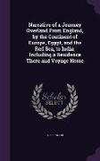 Narrative of a Journey Overland From England, by the Continent of Europe, Egypt, and the Red Sea, to India, Including a Residence There and Voyage Hom