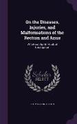 On the Diseases, Injuries, and Malformations of the Rectum and Anus: With Remarks On Habitual Constipation