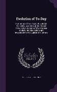 Evolution of To-Day: A Summary of the Theory of Evolution As Held by Scientists at the Present Time, and an Account of the Progress Made by