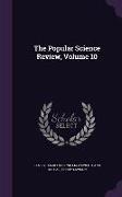 The Popular Science Review, Volume 10