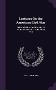 Lectures on the American Civil War: Delivered Before the University of Oxford in Easter and Trinity Terms 1912