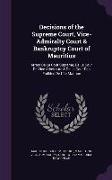 Decisions of the Supreme Court, Vice-Admiralty Court & Bankruptcy Court of Mauritius: Arrets De La Cour Supreme, De La Cour De Vice Admiraute & De La