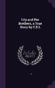 Lily and Her Brothers, a True Story by C.E.L