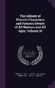 The Library of Historic Characters and Famous Events of All Nations and All Ages, Volume 10