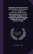 Metaphysical Inquiry Into the Method, Objects and Result of Ancient and Modern Philosophy. [Followed By] Mythological Inquiry Into the Recondite Theol