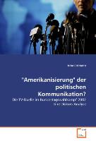 "Amerikanisierung" der politischen Kommunikation?