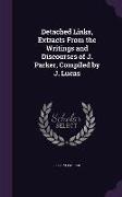 Detached Links, Extracts From the Writings and Discourses of J. Parker, Compiled by J. Lucas