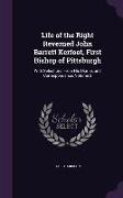 Life of the Right Reverned John Barrett Kerfoot, First Bishop of Pittsburgh: With Selections from His Diaries and Correspondence, Volume 2