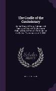 The Cradle of the Confederacy: Or, the Times of Troup, Quitman, and Yancey. a Sketch of Southwestern Political History From the Formation of the Fede