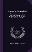 Camps in the Rockies: Being a Narrative of Life On the Frontier, and Sport in the Rocky Mountains, With an Account of the Cattle Ranches of