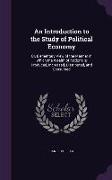 An Introduction to the Study of Political Economy: Or, Elementary View of the Manner in Which the Wealth of Nations Is Produced, Increased, Distribute