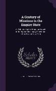 A Century of Missions in the Empire State: As Exhibited by the Work and Growth of the Baptist Missionary Convention of the State of New York