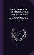 The Works of John Hall-Stevenson, Esq: Containing, Crazy Tales. Fables for Grown Gentlemen. Lyric Epistles. Pastoral Cordial. Pastoral Puke. Macarony