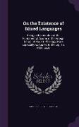 On the Existence of Mixed Languages: Being an Examination of the Fundamental Axioms of the Foreign School of Modern Philology, More Especially As Appl