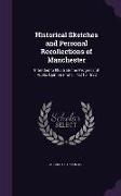 Historical Sketches and Personal Recollections of Manchester: Intended to Illustrate the Progress of Public Opinion From 1792 to 1832