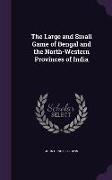 The Large and Small Game of Bengal and the North-Western Provinces of India