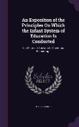 An Exposition of the Principles On Which the Infant System of Education Is Conducted: In a Series of Answers to Questions Respecting It