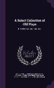 A Select Collection of Old Plays: In Twelve Volumes, Volume 8