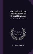 The Lead and Zinc Bearing Rocks of Central Kentucky: With Notes on the Mineral Veins