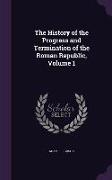 The History of the Progress and Termination of the Roman Republic, Volume 1