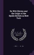 De Witt Clinton and the Origin of the Spoils System in New York