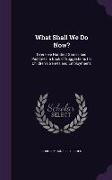 What Shall We Do Now?: Over Five Hundred Games and Pastimes, a Book of Suggestions for Children's Games and Employments