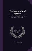 The Common-Word Spellers: A Two-Book Course in Spelling for the Common Schools, Book 1