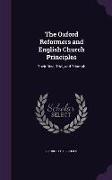 The Oxford Reformers and English Church Principles: Their Rise, Trial, and Triumph