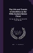 The Life and Travels of Herodotus in the Fifth Century Before Christ: An Imaginary Biography Founded On Fact, Volume 2
