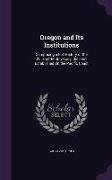 Oregon and Its Institutions: Comprising a Full History of the Willamette University, the First Established On the Pacific Coast