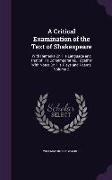 A Critical Examination of the Text of Shakespeare: With Remarks On His Language and That of His Contemporaries, Together With Notes On His Plays and P