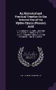 An Historical and Practical Treatise On the Internal Use of the Hydro-Cyanic (Prussic) Acid: In Pulmonary Consumption, and Other Diseases of the Chest