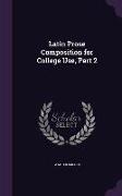 Latin Prose Composition for College Use, Part 2