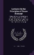 Lectures On the Principles of House Drainage: Delivered Before the Suffolk District Medical Society (Section for Clinical Medicine, Pathology, and Hyg