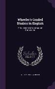 Wheeler's Graded Studies in English: First Lessons in Grammar and Composition