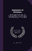 Harmonics of Evolution: The Philosophy of Individual Life, Based Upon Natural Science as Taught by Modern Masters of the Law Volume 1