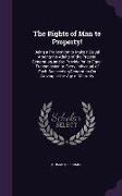 The Rights of Man to Property!: Being a Proposition to Make It Equal Among the Adults of the Present Generation, and to Provide for Its Equal Transmis