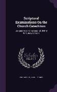 Scriptural Examinations On the Church Catechism: Designed As a Plain Manual of Divinity for Sunday-Schools