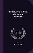 Little Katy and Jolly Jim [By J.a. Mathews]