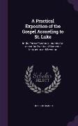 A Practical Exposition of the Gospel According to St. Luke: In the Form of Lectures, Intended to Assist the Practice of Domestic Instruction and Dev