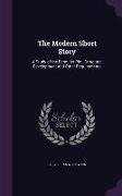 The Modern Short Story: A Study of the Form: Its Plot, Structure, Development and Other Requirements