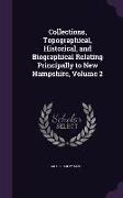 Collections, Topographical, Historical, and Biographical Relating Principally to New Hampshire, Volume 2