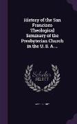 History of the San Francisco Theological Seminary of the Presbyterian Church in the U. S. A