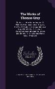 The Works of Thomas Gray: Mathias's Letter On the Death of N. Nicholls. Reminiscences of Gray, by the Rev. N. Nichols. Correspondence of Gray Wi