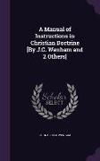 A Manual of Instructions in Christian Doctrine [By J.G. Wenham and 2 Others]