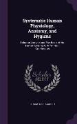 Systematic Human Physiology, Anatomy, and Hygiene: Being an Analysis and Synthesis of the Human System, With Practical Conclusions